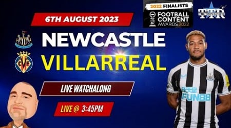 Newcastle United v Villarreal Live Watchalong