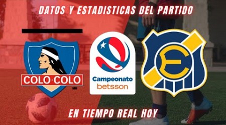 Everton vs Colo Colo por el Campeonato Betsson 2023 | DATOS Y ESTADISTICAS EN TIEMPO REAL HOY