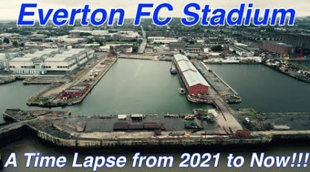 EVERTON FC Stadium Time Lapse July 2021 - July 2023