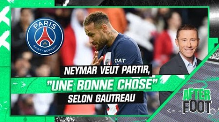 Mercato / PSG : Neymar veut partir, &quot;une bonne chose&quot; selon Gautreau (After Foot)