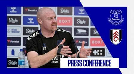 EVERTON V FULHAM | Sean Dyche&#39;s press conference | Premier League GW 1