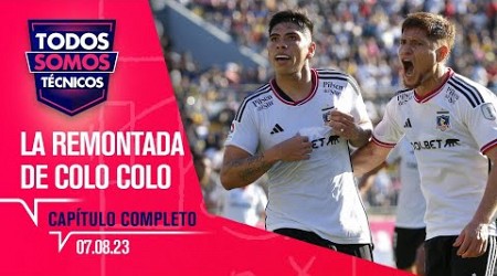 Todos Somos Técnicos - Colo Colo comenzó su remontada al título | Capítulo 07 de agosto de 2023