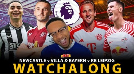 MAH LIVE: NEWCASTLE VS ASTON VILLA &amp; BAYERN VS RB LEIPZIG WATCHALONG! LAVIA &amp; CAICEDO WAITING GAME!