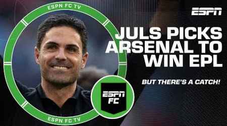 PREMIER LEAGUE PREDICTIONS: Juls picks Arsenal to win it all but there’s an * 