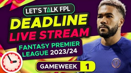 FPL DEADLINE STREAM GAMEWEEK 1 | Fantasy Premier League Tips 2023/24