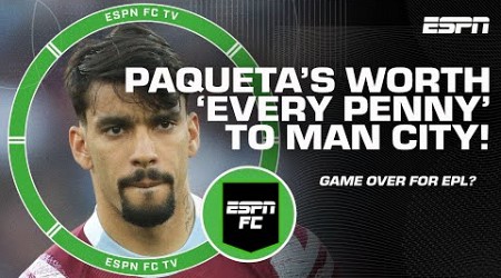 Lucas Paqueta to Man City would be &#39;GAME OVER&#39; for the season - Julien Laurens | ESPN FC