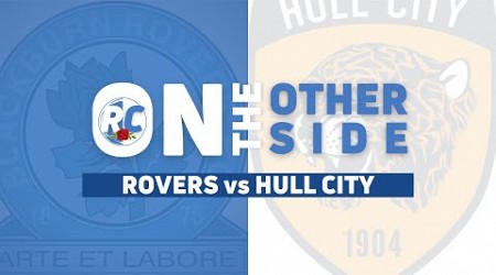 CAN ROVERS MAUL THE TIGERS? - ON THE OTHER SIDE: BLACKBURN ROVERS V HULL CITY | Rovers Chat