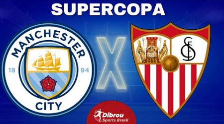 MANCHESTER CITY X SEVILLA AO VIVO | SUPERCOPA DA EUROPA 2023 - FINAL | NARRAÇÃO