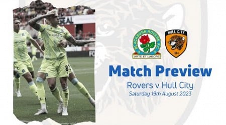 CAN ROVERS MAKE IT FOUR UNBEATEN? - MATCH PREVIEW: BLACKBURN ROVERS V HULL CITY | Rovers Chat