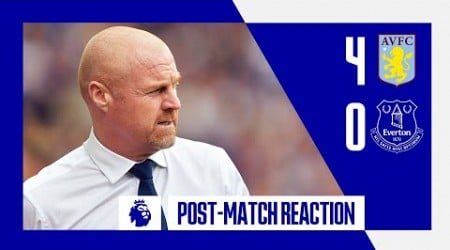 ASTON VILLA 4-0 EVERTON: SEAN DYCHE&#39;S REACTION