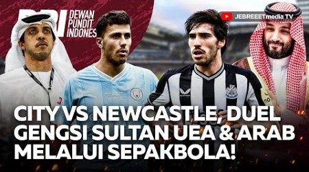 MAN CITY VS NEWCASTLE, DUEL GENGSI SULTAN ARAB DAN UEA MELALUI SEPAKBOLA - DPI - EPS 904