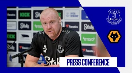 EVERTON V WOLVES | Sean Dyche&#39;s press conference | Premier League GW 3