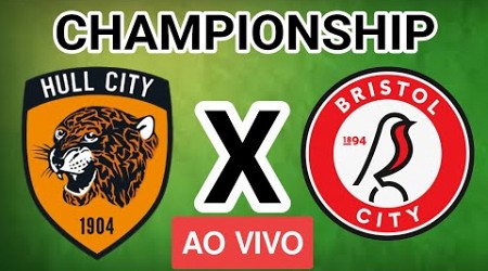 HULL CITY x BRISTOL CITY AO VIVO - CHAMPIONSHIP - EM TEMPO REAL