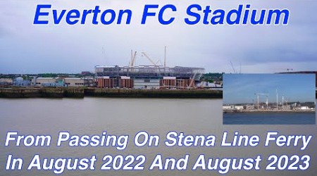 Everton FC Stadium - Passing On The Ferry 12 Months Apart - August 2022 and August 2023