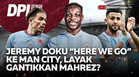 JEREMY DOKU MENUJU MANCHESTER CITY, LAYAK GANTIIN MAHREZ? - DPI - EPS 910