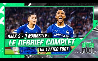 Ajax 3-3 Marseille : le débrief complet de l&#39;After foot