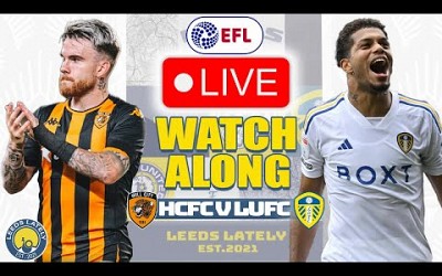 HULL CITY FC VS LEEDS UNITED! LIVE ACTION WITH ANALYSIS!