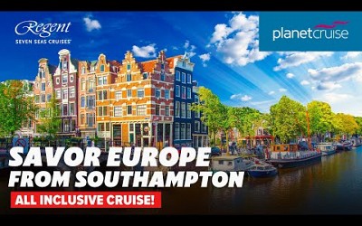 All Inclusive cruise from Southampton to Europe with Regent Seven Seas | Planet Cruise