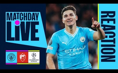 CITY COME FROM BEHIND TO WIN! MATCHDAY LIVE | Man City v Red Star | Half-time show