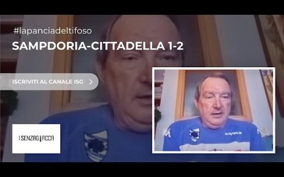 Sampdoria-Cittadella 1-2 del 18 settembre 2023 commentata da La Pancia del tifoso sampdoriano