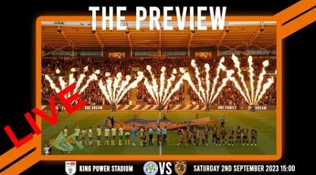 LIVE: The Preview 2023/24: Leicester City vs Hull City: Championship Matchday 5