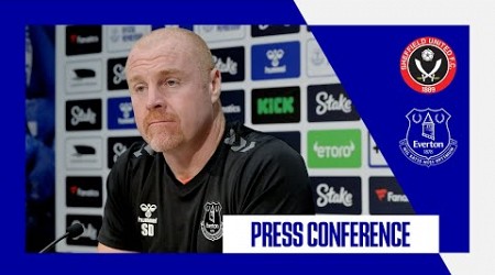 SHEFFIELD UNITED V EVERTON | Sean Dyche&#39;s press conference | Premier League GW 4