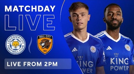 MATCHDAY LIVE! Leicester City vs. Hull City