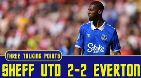 Sheffield United 2-2 Everton | Beto Was Very Good | 3 Talking Points