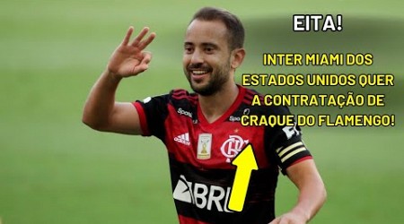 NOSSA! INTER MIAMI, TIME DE MESSI QUER TIRAR EVERTON RIBEIRO DO FLAMENGO!