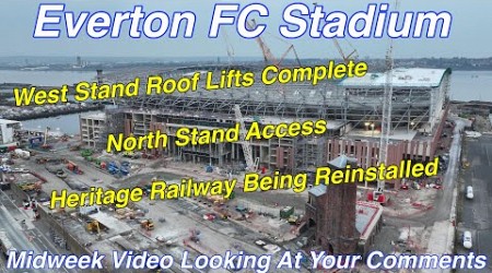 NEW Everton FC Stadium at Bramley Moore Dock Midweek Video Looking At Your Comments and Suggestions!