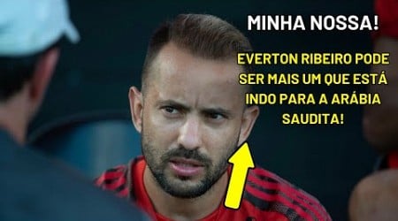 MEU DEUS! EVERTON RIBEIRO ABRE NEGOCIAÇÕES COM CLUBE SAUDITA!