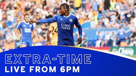 EXTRA-TIME! Leicester City vs. Hull City.