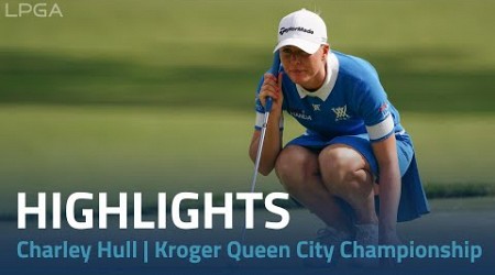 Charley Hull Highlights | Kroger Queen City Championship Rd. 4