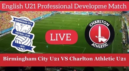 Birmingham City VS Charlton Athletic U21 Live Match | English U21 Professional Developme Match Live