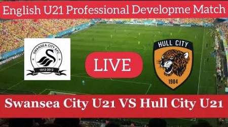 Swansea City U21 VS Hull City U21 Live Match | English U21 Professional Developme Match LIVE Stream