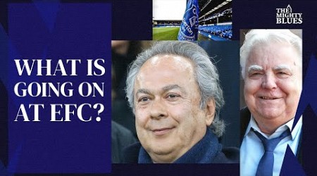 WHAT IS GOING ON AT EVERTON FOOTBALL CLUB…