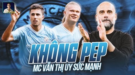 VÌ SAO HỆ THỐNG MAN CITY VẪN VẬN HÀNH TỐT DÙ KHÔNG CÓ PEP