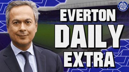 Are 777 Buying Everton? | Everton Daily Live Extra