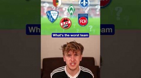 What‘s The Worst Bundesliga Club?