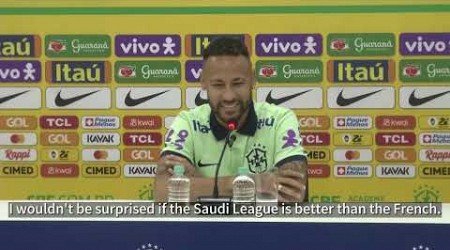 &#39;Saudi league might be better than the French now&#39; - Neymar｜2026 World Cup Qualifiers｜Brazil