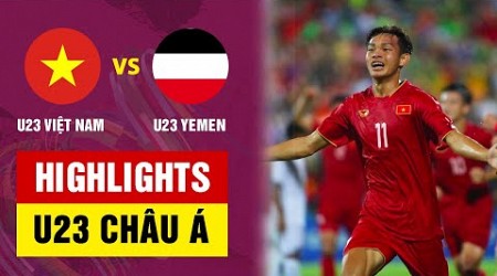 Highlights: U23 Yemen - U23 Việt Nam | Đôi công nghẹt thở, Vĩ Hào đánh đầu đẳng cấp cháy lưới Yemen