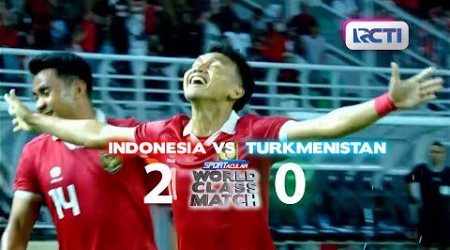 Highlight Pertandingan Indonesia (2) vs Turkmenistan (0) | Sportacular World Class Match