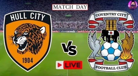 Hull City vs Coventry City Live | Championship 23\24 | Full Match Today