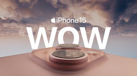 Introducing iPhone 15 | WOW | Apple