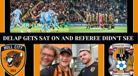 Delap Gets SAT On &amp; The Referee Doesn’t See | Hull City VS Coventry City Vlog