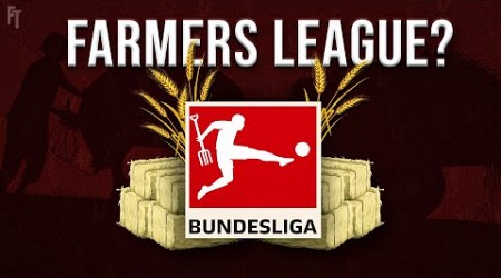 Ist die Bundesliga wirklich eine FARMERS LEAGUE?