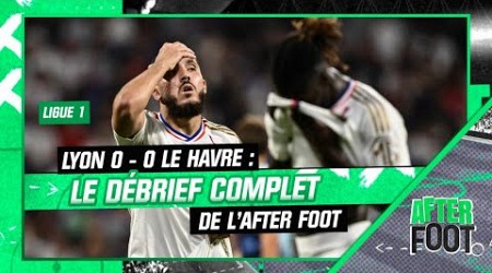 Lyon 0-0 Le Havre : le débrief complet de l&#39;After foot