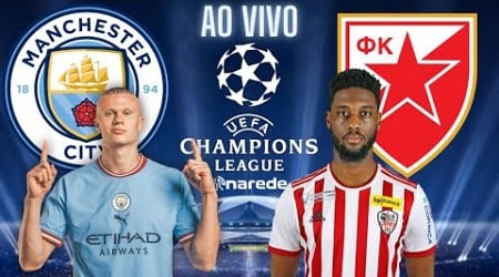 MANCHESTER CITY X ESTRELA VERMELHA AO VIVO | CHAMPIONS LEAGUE AO VIVO | LIGA DOS CAMPEÕES 23-24