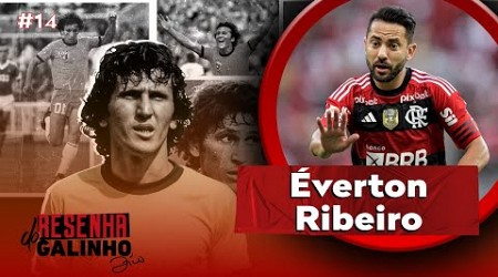 EVERTON RIBEIRO | RESENHA DO GALINHO #14