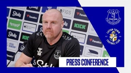 EVERTON V LUTON TOWN | Sean Dyche&#39;s press conference | Premier League GW 7